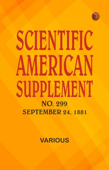 Scientific American Supplement No. 299 September 24 1881