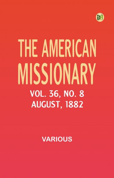 The American Missionary -- Volume 36 No. 8 August 1882