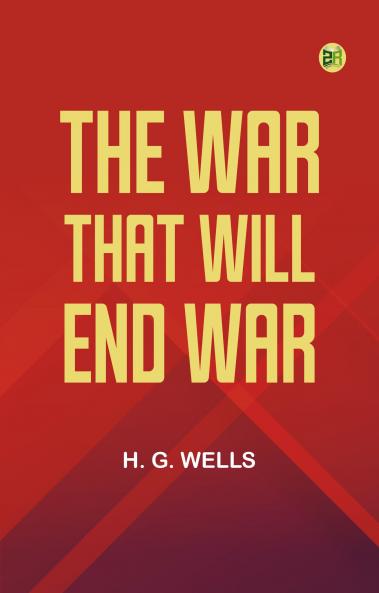 TheWar That Will End War