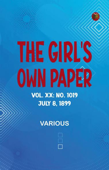 The Girl's Own Paper Vol. XX: No. 1019 July 8 1899