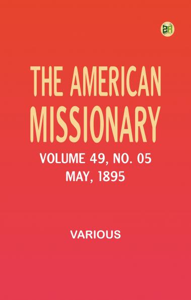 The American Missionary -- Volume 49 No. 05 May 1895