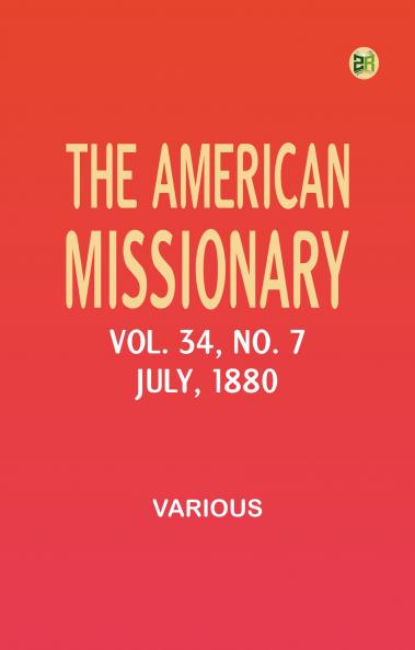 The American Missionary -- Volume 34 No. 7 July 1880