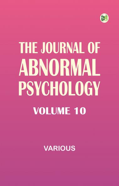 The Journal of Abnormal Psychology Volume 10