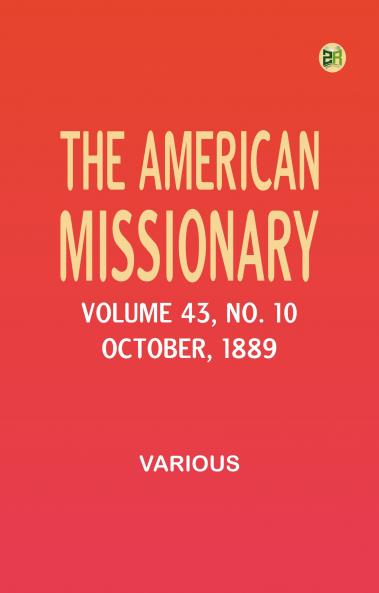 The American Missionary -- Volume 43 No. 10 October 1889
