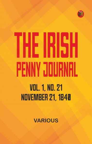 The Irish Penny Journal Vol. 1 No. 21 November 21 1840
