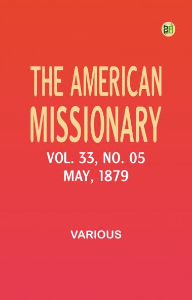 The American Missionary -- Volume 33 No. 05 May 1879