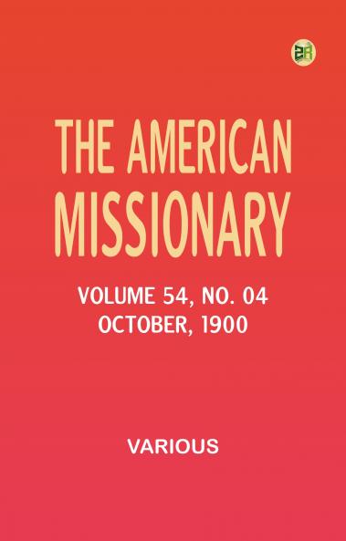 The American Missionary -- Volume 54 No. 04 October 1900