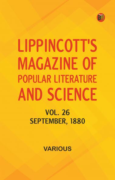 Lippincott's Magazine of Popular Literature and Science Volume 26 September 1880