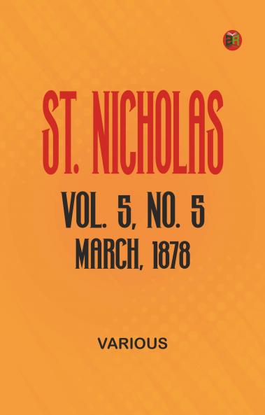 St. Nicholas Vol. 5 No. 5 March 1878
