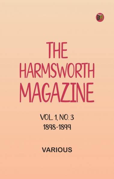 The Harmsworth Magazine Vol. 1 No. 3 1898-1899