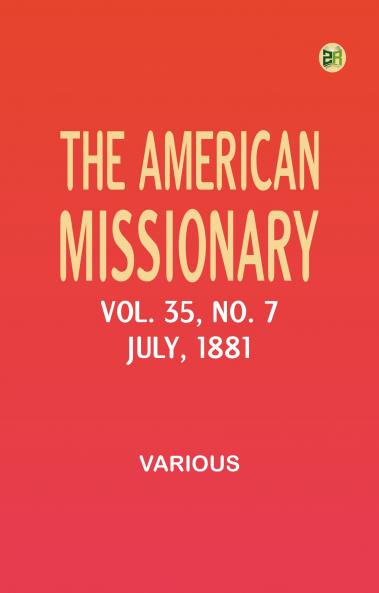 The American Missionary -- Volume 35 No. 7 July 1881