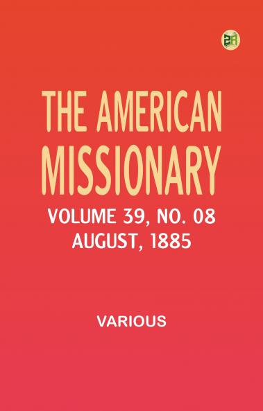 The American Missionary -- Volume 39 No. 08 August 1885
