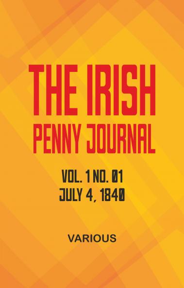 The Irish Penny Journal Vol. 1 No. 01 July 4 1840