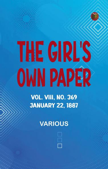 The Girl's Own Paper Vol. VIII No. 369 January 22 1887