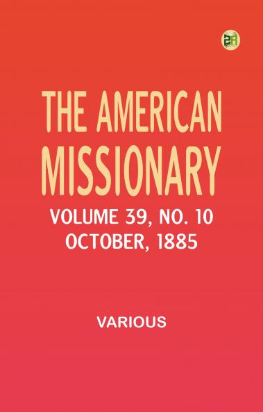 The American Missionary -- Volume 39 No. 10 October 1885