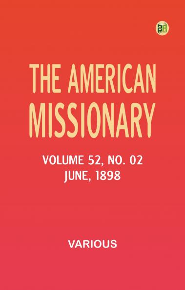 The American Missionary -- Volume 52 No. 02 June 1898