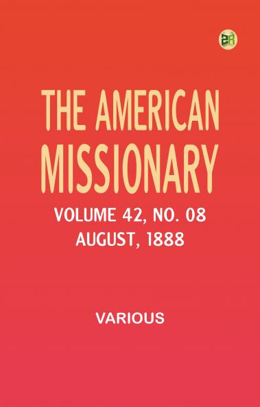 The American Missionary -- Volume 42 No. 08 August 1888