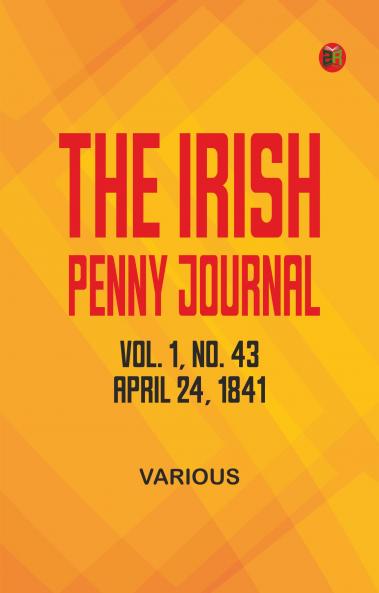 The Irish Penny Journal Vol. 1 No. 43 April 24 1841