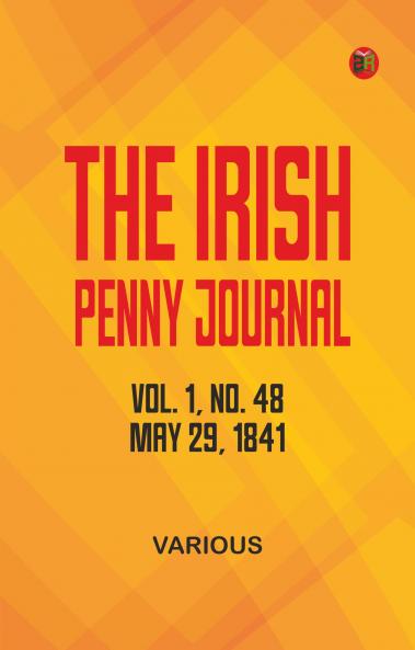 The Irish Penny Journal Vol. 1 No. 48 May 29 1841