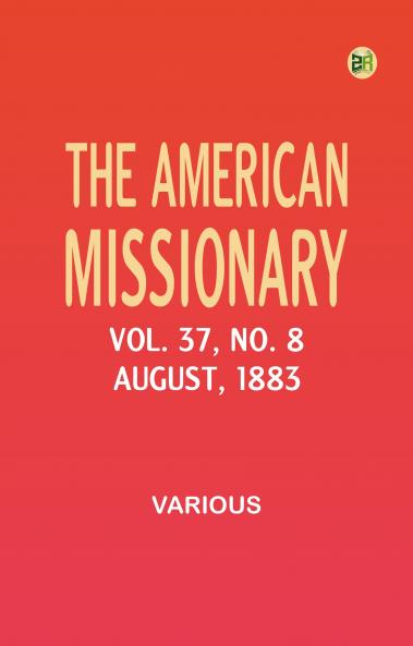 The American Missionary -- Volume 37 No. 8 August 1883