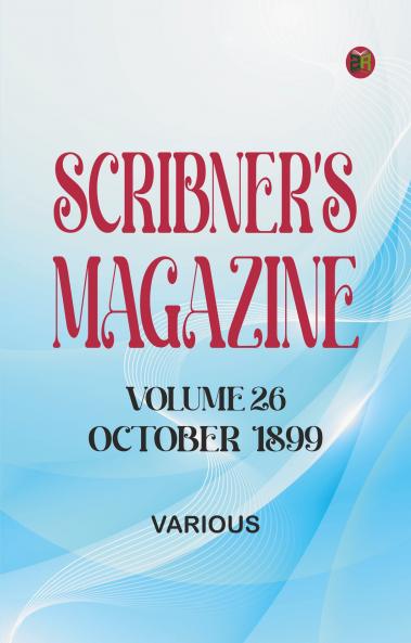 Scribner's Magazine Volume 26 October 1899