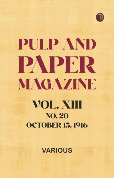 Pulp and Paper Magazine Vol. XIII No. 20 October 15 1916