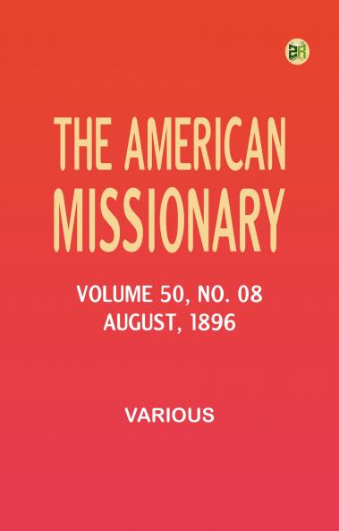 The American Missionary -- Volume 50 No. 08 August 1896