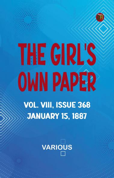 The Girl's Own Paper Vol. VIII Issue 368 January 15 1887