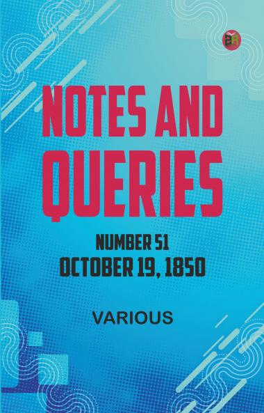 Notes and Queries Number 51 October 19 1850