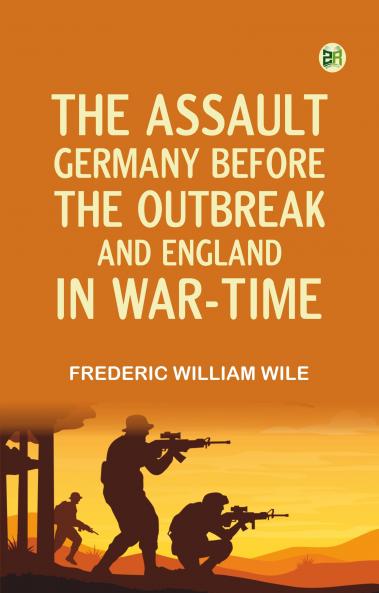 The Assault: Germany Before the Outbreak and England in War-Time