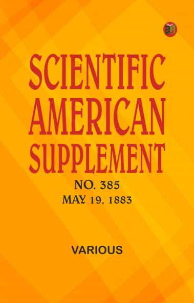 Scientific American Supplement No. 385 May 19 1883