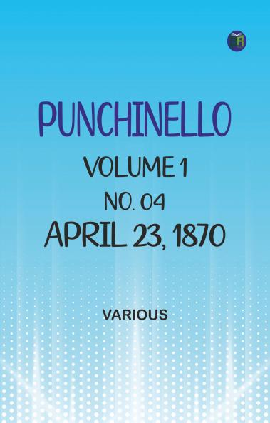 Punchinello Volume 1 No. 04 April 23 1870