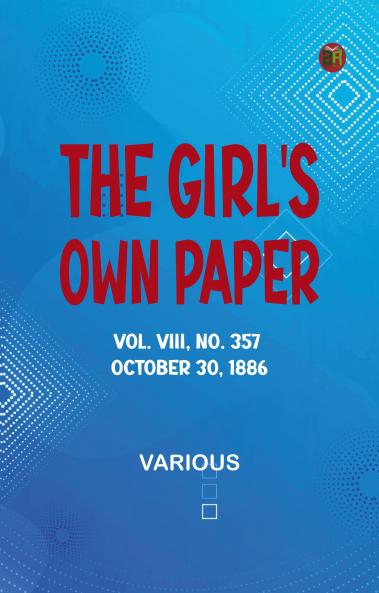 The Girl's Own Paper Vol. VIII No. 357 October 30 1886