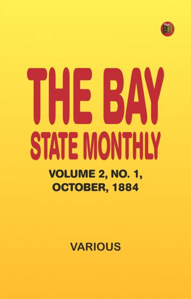 The Bay State Monthly -- Volume 2 No. 1 October 1884