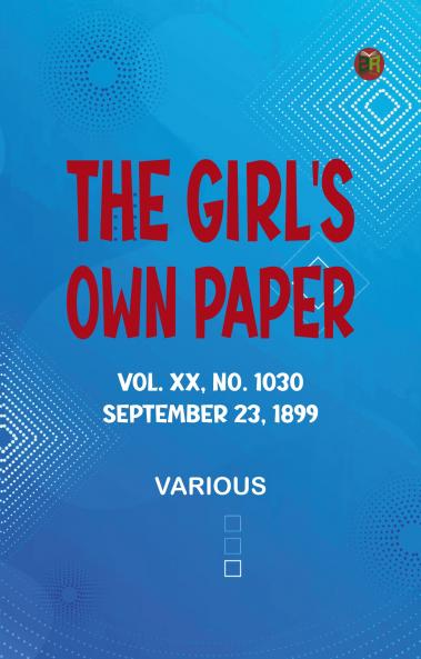 The Girl's Own Paper Vol. XX No. 1030 September 23 1899