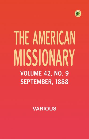 The American missionary -- volume 42 no. 9 September 1888