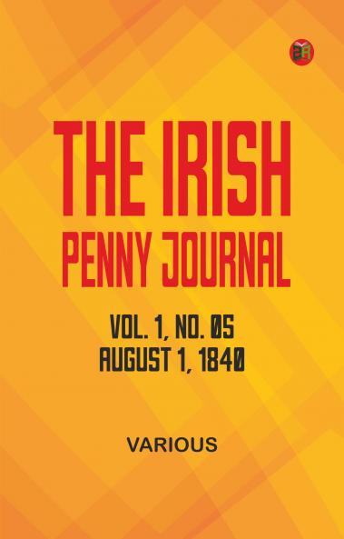 The Irish Penny Journal Vol. 1 No. 05 August 1 1840