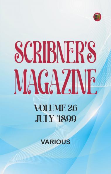Scribner's Magazine Volume 26 July 1899