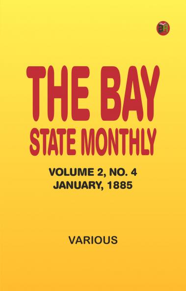 The Bay State Monthly -- Volume 2 No. 4 January 1885