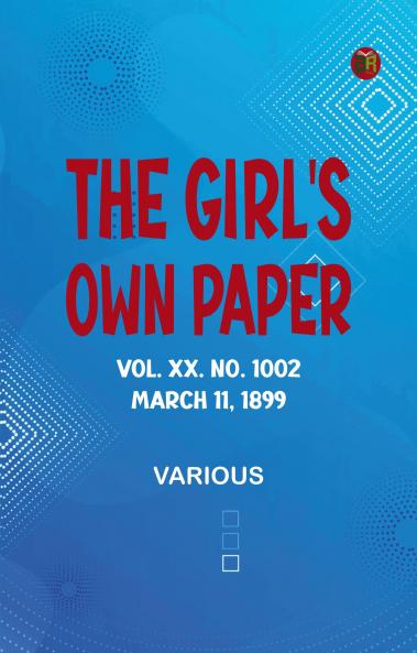 The Girl's Own Paper Vol. XX. No. 1002 March 11 1899