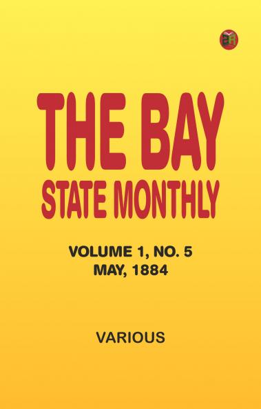 The Bay State Monthly -- Volume 1 No. 5 May 1884