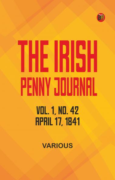 The Irish Penny Journal Vol. 1 No. 42 April 17 1841