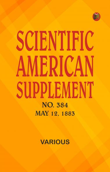 Scientific American Supplement No. 384 May 12 1883