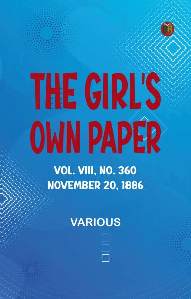 The Girl's Own Paper Vol. VIII No. 360 November 20 1886