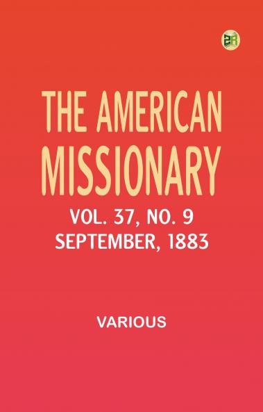 The American Missionary -- Volume 37 No. 9 September 1883