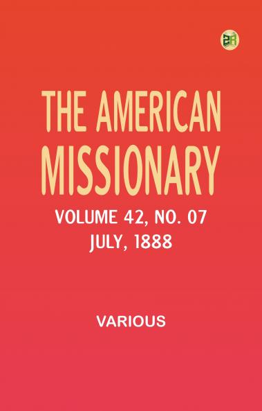 The American Missionary -- Volume 42 No. 07 July 1888