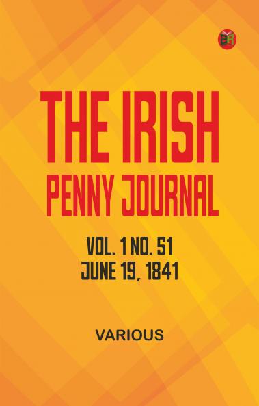 The Irish Penny Journal Vol. 1 No. 51 June 19 1841