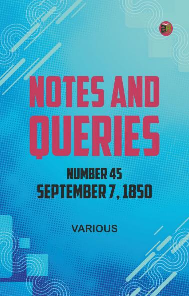 Notes and Queries Number 45 September 7 1850