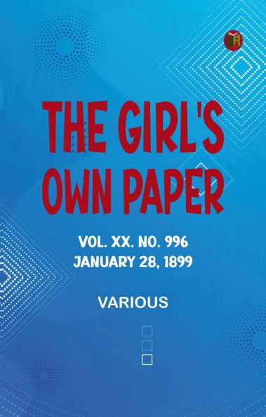 The Girl's Own Paper Vol. XX. No. 996 January 28 1899