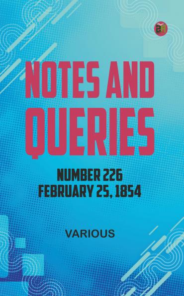 Notes and Queries Number 226 February 25 1854